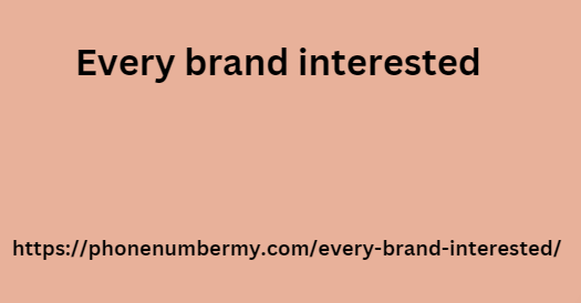 Every brand interested