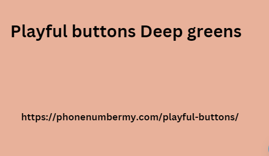 Playful buttons Deep greens